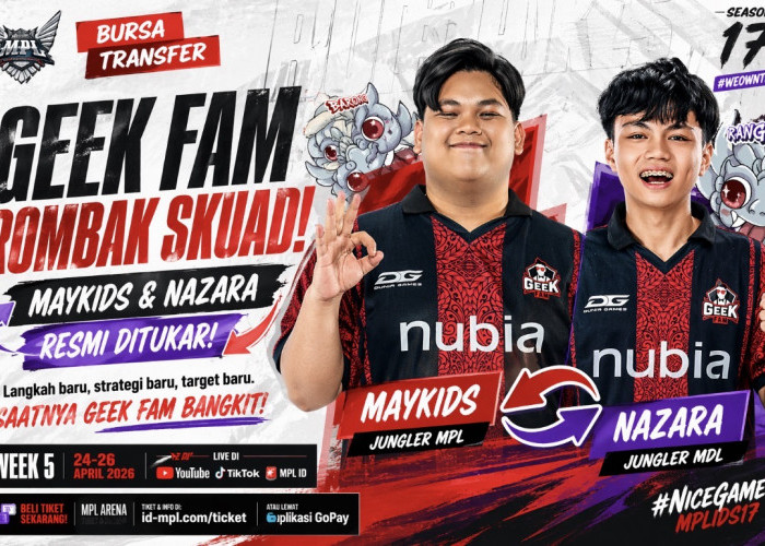 Bursa Transfer MPL ID S17 Memanas! Geek Fam Tukar Jungler Maykids dan Nazara Jelang Week 5