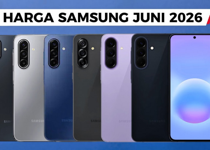 Daftar Harga HP Samsung Juni 2026 Terbaru, Galaxy A07 Mulai Rp1,7 Juta hingga A57 5G Rp8,9 Juta