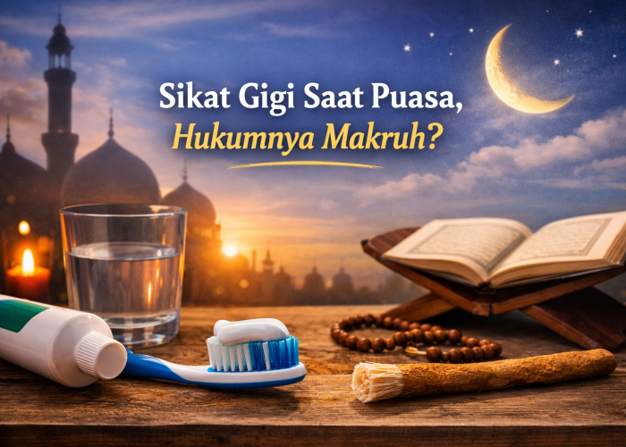 Benarkah Sikat Gigi saat Puasa Hukumnya Makruh? Ini Penjelasan Lengkapnya
