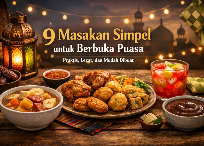 9 Masakan Cepat Saji untuk Berbuka Puasa: Praktis, Lezat, dan Mudah Dibuat