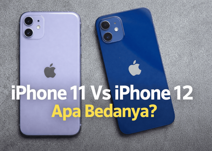 Sering Dikira Sama karena Kamera, Ini Perbedaan Nyata iPhone 11 dan iPhone 12
