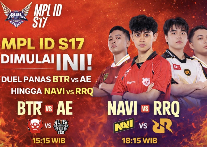 MPL ID S17 Resmi Dimulai! Duel Panas BTR vs AE hingga NAVI vs RRQ Langsung Sajikan Big Match