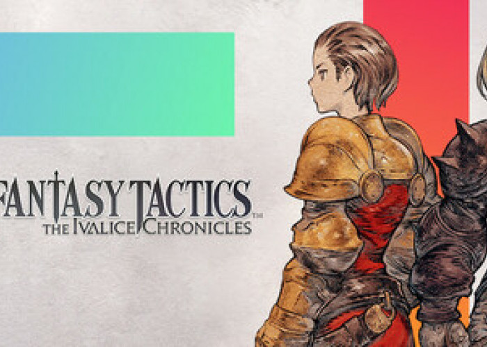 Remake Dari Game Final Fantasy Tactics Mengguncang Para Pemain Lawas yang Bernostalgia