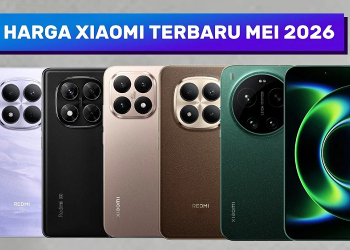 Update Harga HP Xiaomi Mei 2026, dari 1 Jutaan hingga Flagship 22 Juta, Ini Daftar Lengkapnya